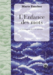 L'Enfance Des Mots ; L'Étymologie Vagabonde