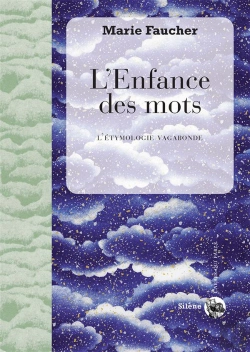 Bertrand.pt - L'Enfance Des Mots ; L'Étymologie Vagabonde