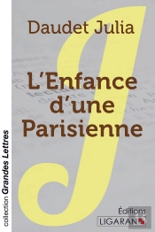 L'Enfance D'Une Parisienne (Grands Caractères)
