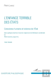 L'Enfance Terrible Des États Tome 1 ; Conscience Humaine Et Violence De L'Etat Dans Quelques Mythes Et Oeuvres De La Littérature Occidentale