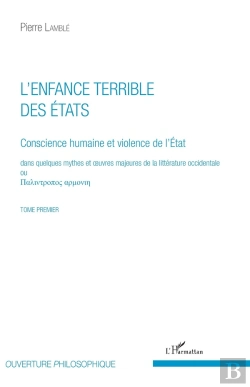 Bertrand.pt - L'Enfance Terrible Des États Tome 1 ; Conscience Humaine Et Violence De L'Etat Dans Quelques Mythes Et Oeuvres De La Littérature Occidentale