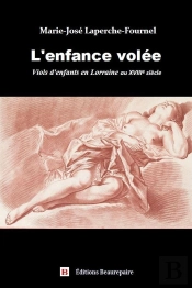 L'Enfance Volée : Viols D'Enfants En Lorraine Au 18e Siècle
