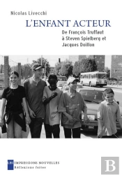 L'Enfant Acteur ; De François Truffaut À Steven Spielberg Et Jacques Doillon