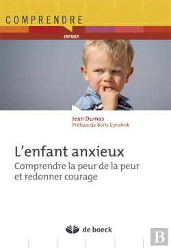 Bertrand.pt - L'Enfant Anxieux ; Comprendre La Peur De La Peur Et Redonner Courage (3e Édition)