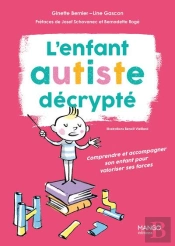 L'Enfant Autiste Décrypté : Comprendre Et Accompagner Son Enfant Pour Valoriser Ses Forces
