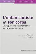 L'Enfant Autiste Et Son Corps ; Approche Psychomotrice De L'Autisme Infantile
