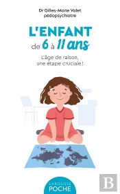 L'Enfant De 6 À 11 Ans : L'Âge De Raison, Une Étape Cruciale !