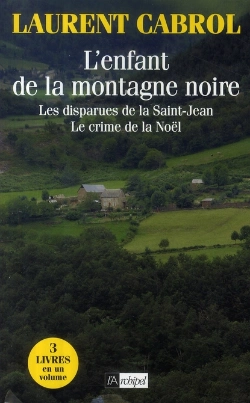 Bertrand.pt - L'Enfant De La Montagne Noire ; Les Disparues De La Saint-Jean ; Le Crime De La Noël