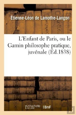 Bertrand.pt - L'Enfant De Paris, Ou Le Gamin Philosophe Pratique, Juvenale Dediee Aux Jeunes Parisiens De La Cite