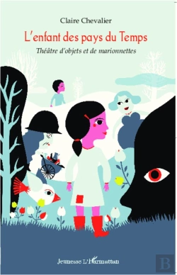 Bertrand.pt - L'Enfant Des Pays Du Temps ; Théâtre D'Objets Et De Marionnettes