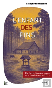 L'Enfant Des Pins : Une Fresque Historique Au Coeur De La Grande Lande Au Xixe S.