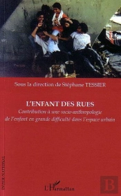 L'Enfant Des Rues ; Contribution A Une Socio-Anthropologie De L'Enfant En Grande Difficulte Dans L'Espace Urbain