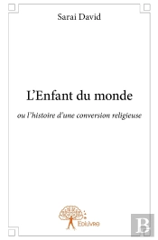 L'Enfant Du Monde ; Ou L'Histoire D'Une Conversion Religieuse
