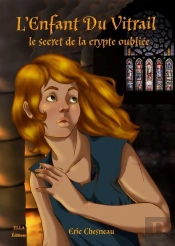L'Enfant Du Vitrail ; Le Secret De La Crypte Oubliée