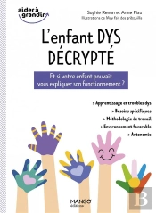 L'Enfant Dys Décrypté : Et Si Votre Enfant Pouvait Vous Expliquer Son Fonctionnement ?