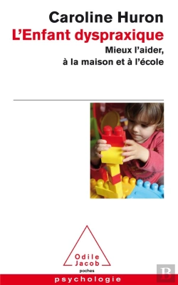 Bertrand.pt - L'Enfant Dyspraxique ; Mieux L'Aider, À La Maison Et À L'École
