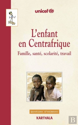 Bertrand.pt - L'Enfant En Centrafrique - Famille, Santé, Scolarité, Travail