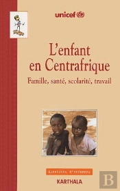 L'Enfant En Centrafrique ; Famille, Santé, Scolarité, Travail