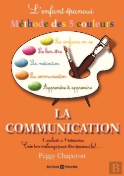 Bertrand.pt - L'Enfant Epanoui :La Methode Des 5 Couleurs : La Communication
