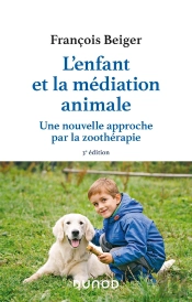 L'Enfant Et La Médiation Animale : Une Nouvelle Approche Par La Zoothérapie (3e Édition)
