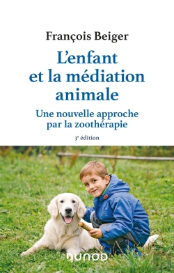 Bertrand.pt - L'Enfant Et La Médiation Animale : Une Nouvelle Approche Par La Zoothérapie (3e Édition)