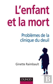 L'Enfant Et La Mort ; Problèmes De La Clinique Du Deuil
