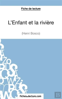Bertrand.pt - L'Enfant Et La Rivière De Henri Bosco : Analyse Complète De L'Oeuvre