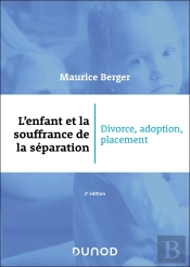 L'Enfant Et La Souffrance De La Séparation : Divorce, Adoption, Placement (2e Édition)