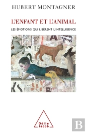 L'Enfant Et L'Animal ; Les Émotions Qui Libèrent L'Intelligence