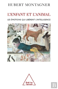 Bertrand.pt - L'Enfant Et L'Animal ; Les Émotions Qui Libèrent L'Intelligence
