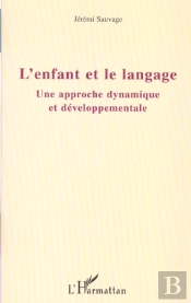 L'Enfant Et Le Langage ; Une Approche Dynamique Et Developpementale