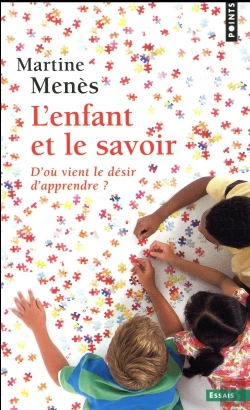 Bertrand.pt - L'Enfant Et Le Savoir ; D'Où Vient Le Désir D'Apprendre ?