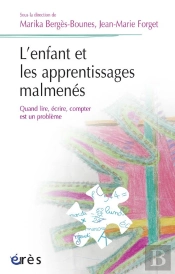 L'Enfant Et Les Apprentissages Malmenés ; Quand Lire, Écrire, Compter Est Un Problème