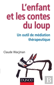 L'Enfant Et Les Contes Du Loup ; Un Outil De Médiation Thérapeutique