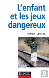 L'Enfant Et Les Jeux Dangereux ; Jeux Post-Traumatiques Et Pratiques Dangereuses
