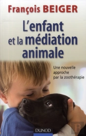 L'Enfant Et Médiation Animale ; Nouvelle Approche Par La Zoothérapie