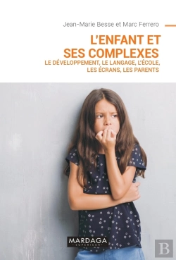 Bertrand.pt - L'Enfant Et Ses Complexes ; Le Développement, Le Langage, L'École, Les Écrans, Les Parents