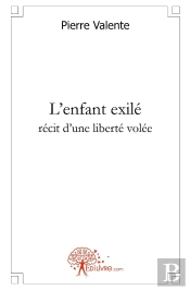 L'Enfant Exilé ; Récit D'Une Liberté Volée