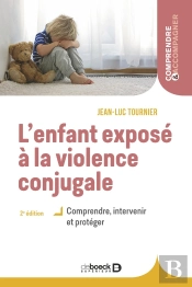 L'Enfant Exposé À La Violence Conjugale : Comprendre, Intervenir Et Protéger