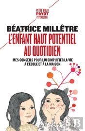 L'Enfant Haut Potentiel Au Quotidien : Mes Conseils Pour Lui Simplifier La Vie À L'École Et A La Maison