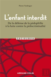 L'Enfant Interdit - 2e Ed. - De La Defense De La Pedophilie A La Lutte Contre La Pedocriminalite