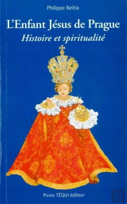 Bertrand.pt - L'Enfant Jésus De Prague ; Histoire Et Spiritualité