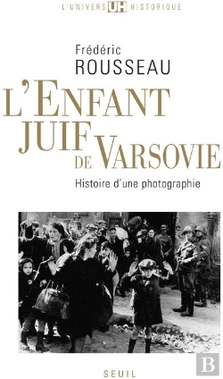 Bertrand.pt - L'Enfant Juif De Varsovie ; Histoire D'Une Photographie