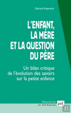 Bertrand.pt - L'Enfant, La Mère Et La Question Du Père ; Un Bilan Critique De L'Évolution Des Savoirs Sur La Petite Enfance (3e Édition)