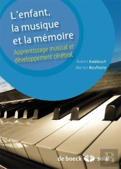 L'Enfant, La Musique Et La Mémoire ; Apprentissage Musical Et Développement Cérébral