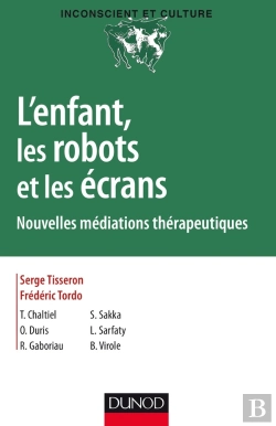 Bertrand.pt - L'Enfant, Les Robots Et Les Écrans ; Nouvelles Médiations Thérapeutiques