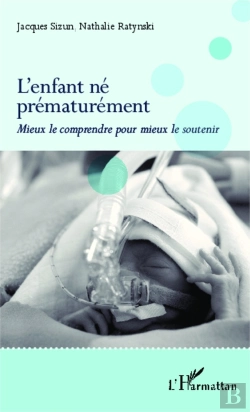 Bertrand.pt - L'Enfant Né Prématurément ; Mieux Le Comprendre Pour Mieux Le Soutenir