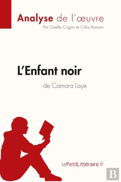 Bertrand.pt - L'Enfant Noir De Camara Laye  ; Analyse Complète De L'Oeuvre Et Résumé