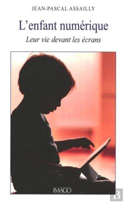 Bertrand.pt - L'Enfant Numérique : Leur Vie Devant Les Écrans