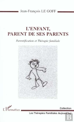 Bertrand.pt - L'Enfant Parent De Ses Parents ; Parentification Et Thérapie Familiale